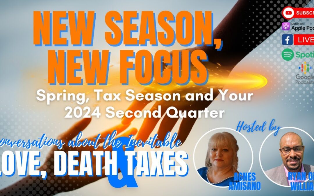 New Season, New Focus – Spring, Tax Season and Your 2024 Q2