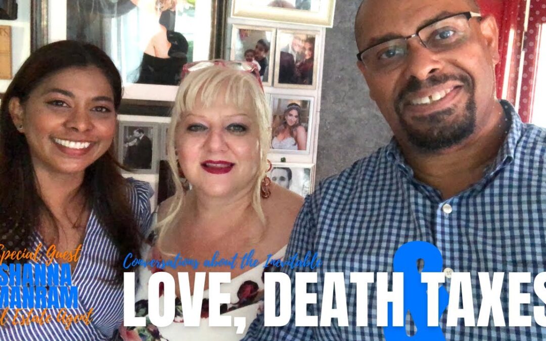 Love Death and (Real Estate) Taxes, with special guest Shanna Manram, Real Estate Agent